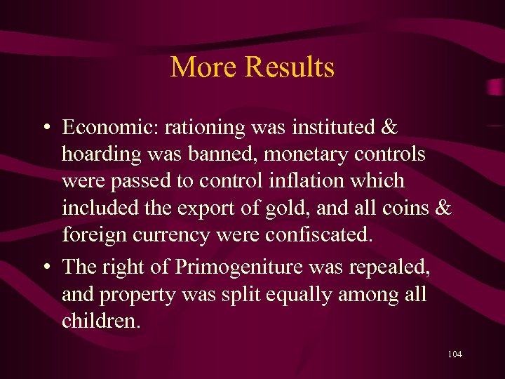 More Results • Economic: rationing was instituted & hoarding was banned, monetary controls were