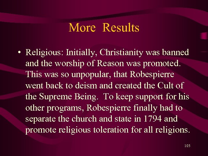 More Results • Religious: Initially, Christianity was banned and the worship of Reason was