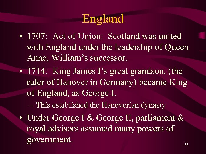 England • 1707: Act of Union: Scotland was united with England under the leadership