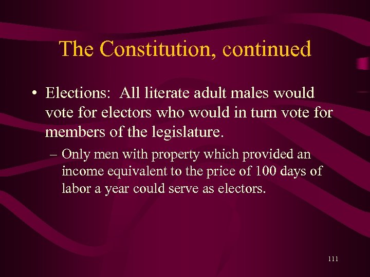 The Constitution, continued • Elections: All literate adult males would vote for electors who
