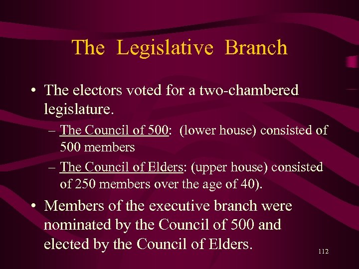 The Legislative Branch • The electors voted for a two-chambered legislature. – The Council