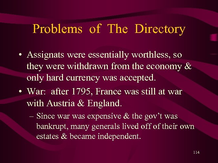 Problems of The Directory • Assignats were essentially worthless, so they were withdrawn from