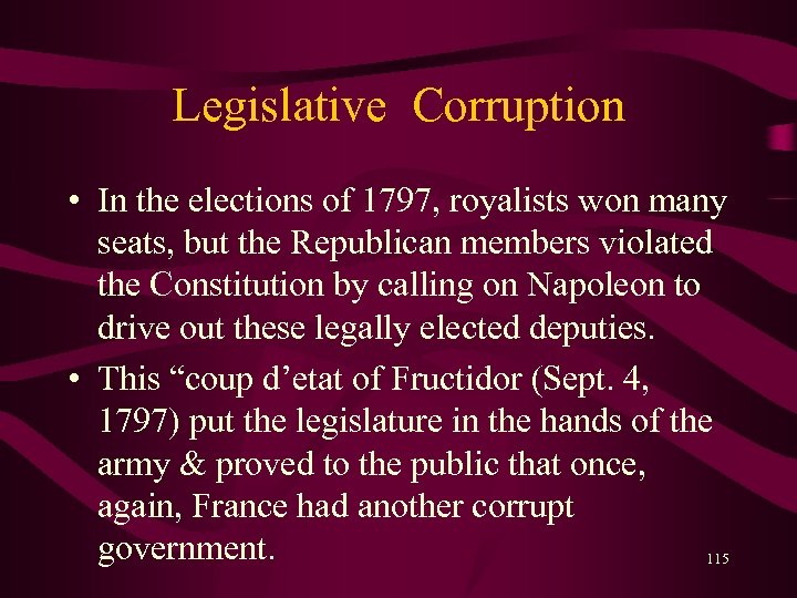 Legislative Corruption • In the elections of 1797, royalists won many seats, but the