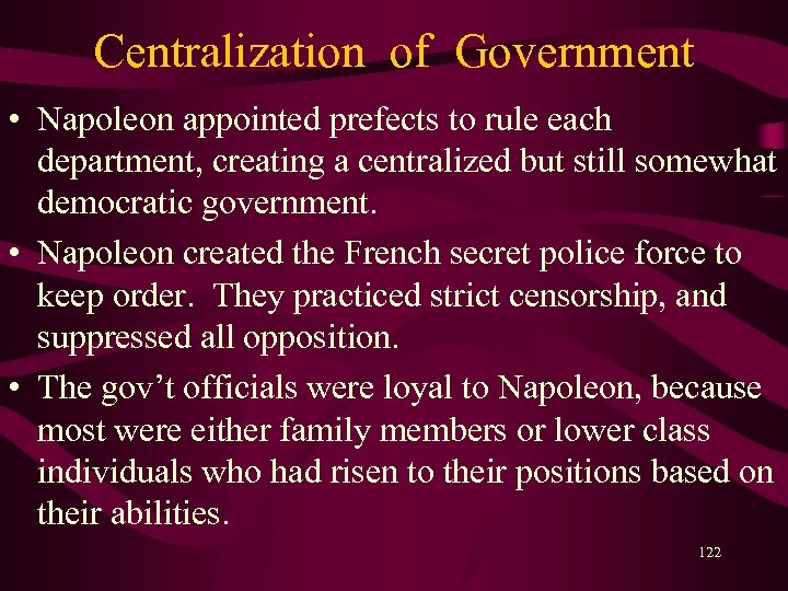 Centralization of Government • Napoleon appointed prefects to rule each department, creating a centralized