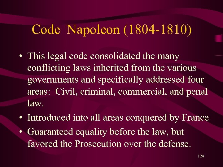 Code Napoleon (1804 -1810) • This legal code consolidated the many conflicting laws inherited