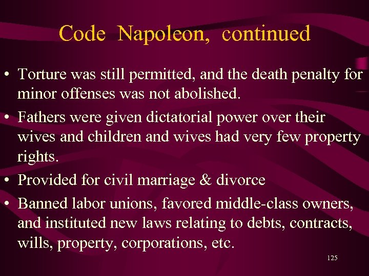 Code Napoleon, continued • Torture was still permitted, and the death penalty for minor