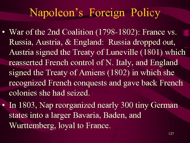 Napoleon’s Foreign Policy • War of the 2 nd Coalition (1798 -1802): France vs.