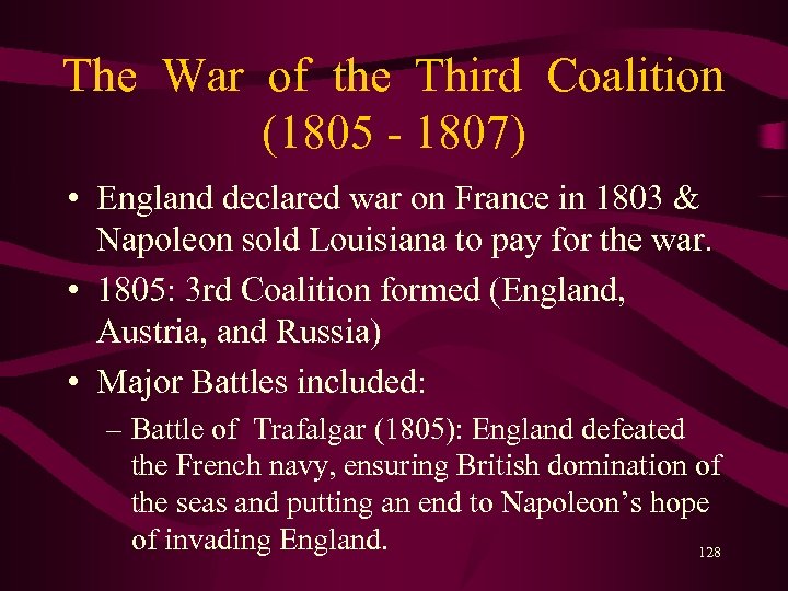 The War of the Third Coalition (1805 - 1807) • England declared war on