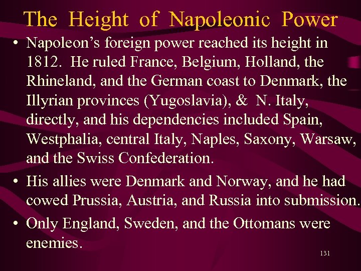 The Height of Napoleonic Power • Napoleon’s foreign power reached its height in 1812.