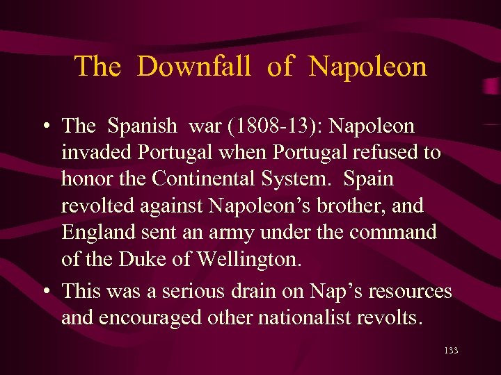 The Downfall of Napoleon • The Spanish war (1808 -13): Napoleon invaded Portugal when