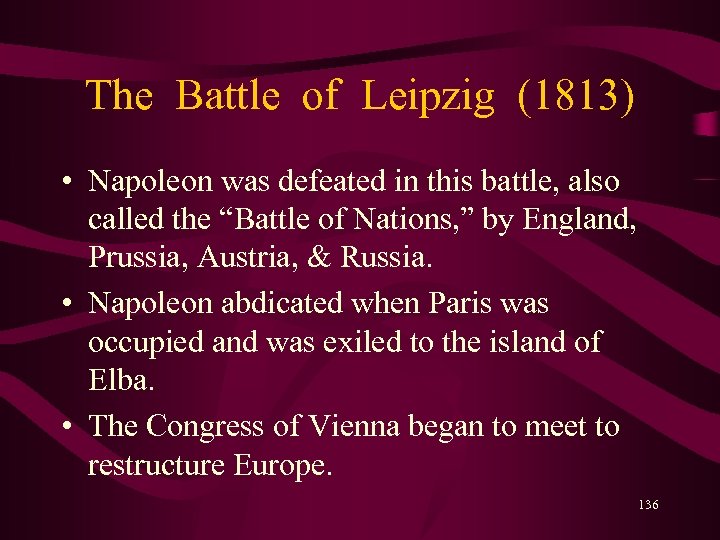 The Battle of Leipzig (1813) • Napoleon was defeated in this battle, also called