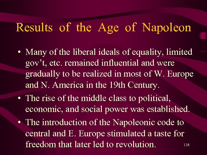 Results of the Age of Napoleon • Many of the liberal ideals of equality,