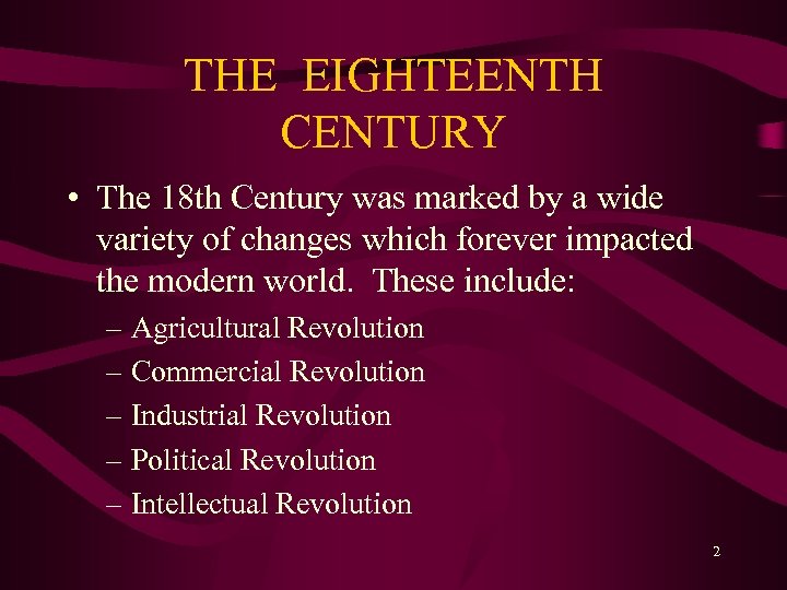 THE EIGHTEENTH CENTURY • The 18 th Century was marked by a wide variety