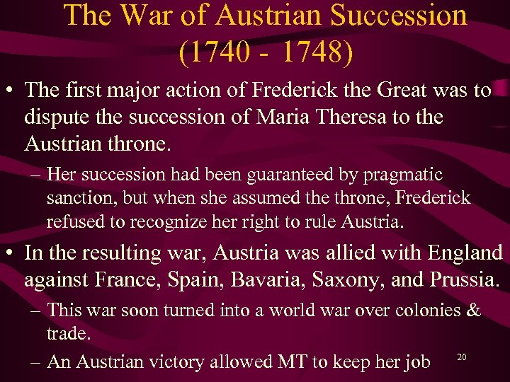 The War of Austrian Succession (1740 - 1748) • The first major action of