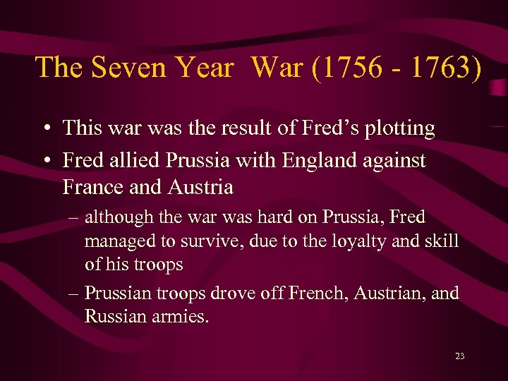 The Seven Year War (1756 - 1763) • This war was the result of