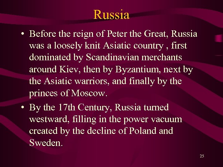 Russia • Before the reign of Peter the Great, Russia was a loosely knit