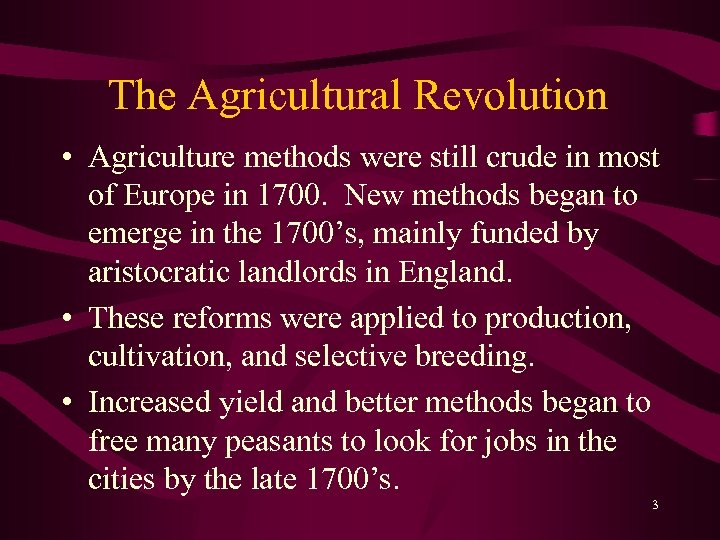 The Agricultural Revolution • Agriculture methods were still crude in most of Europe in