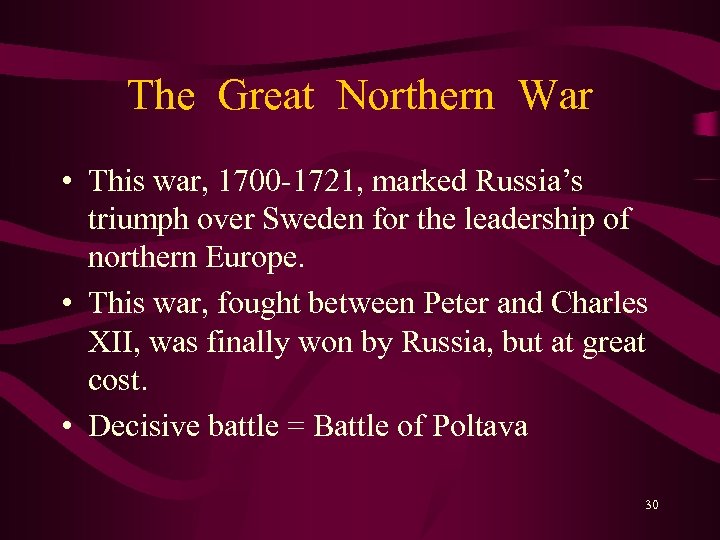 The Great Northern War • This war, 1700 -1721, marked Russia’s triumph over Sweden