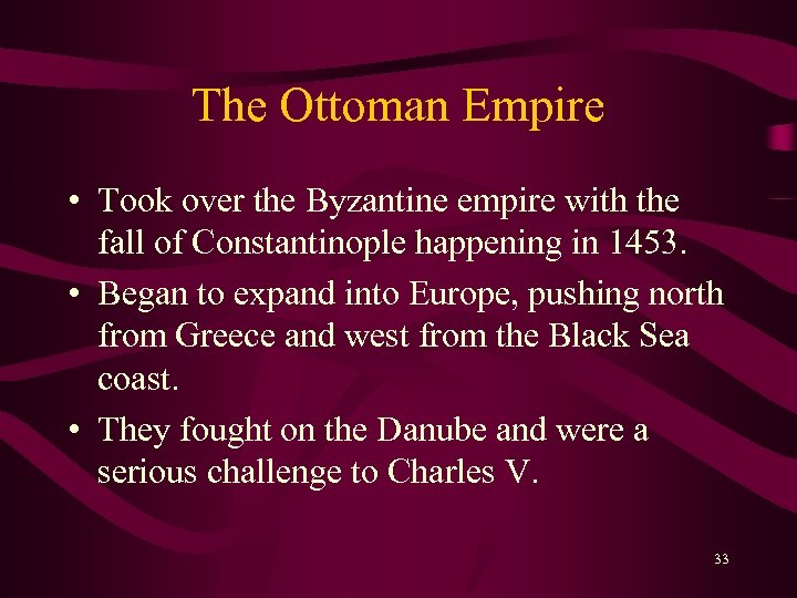 The Ottoman Empire • Took over the Byzantine empire with the fall of Constantinople