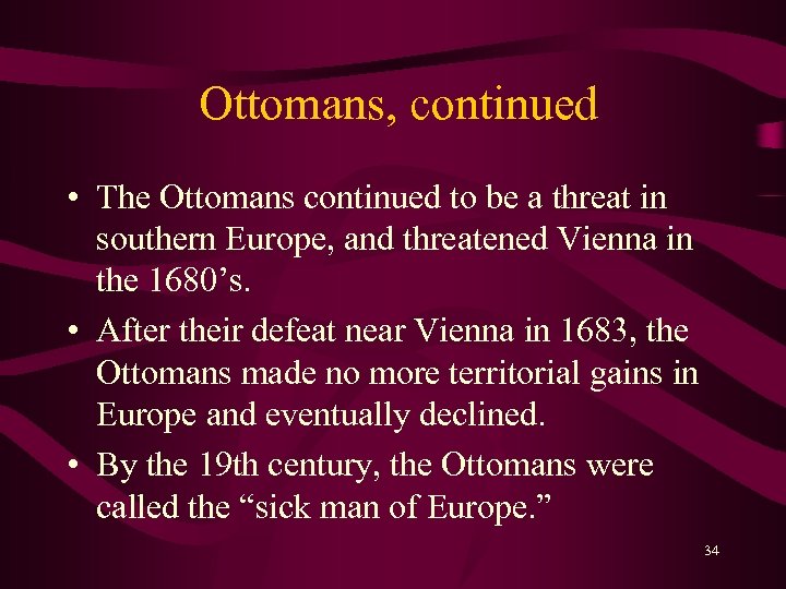 Ottomans, continued • The Ottomans continued to be a threat in southern Europe, and