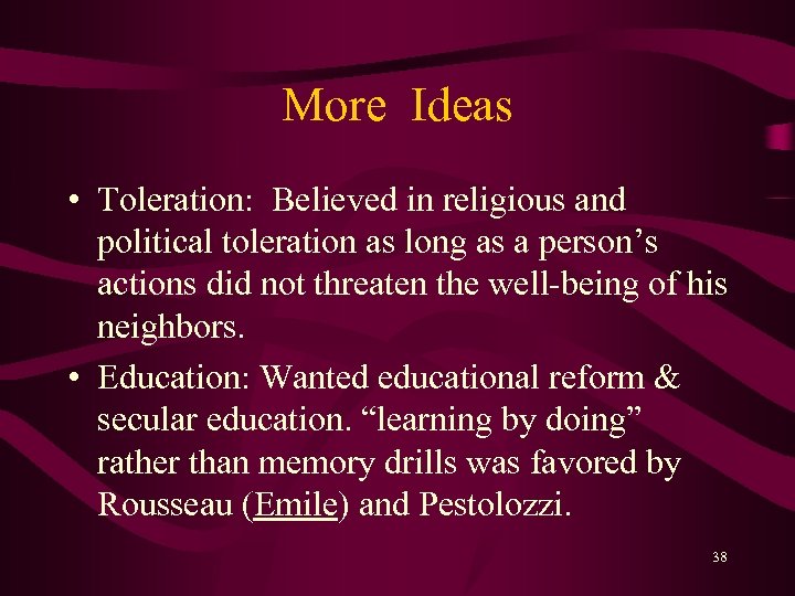 More Ideas • Toleration: Believed in religious and political toleration as long as a