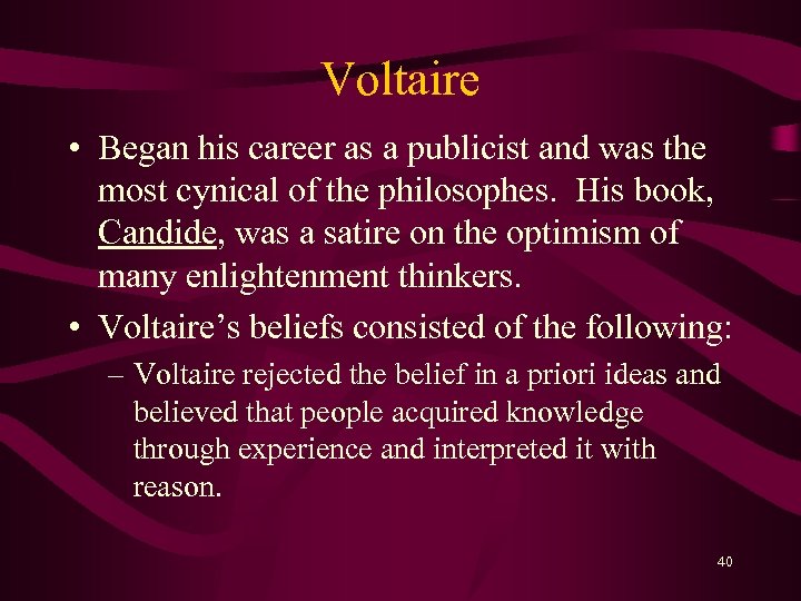 Voltaire • Began his career as a publicist and was the most cynical of