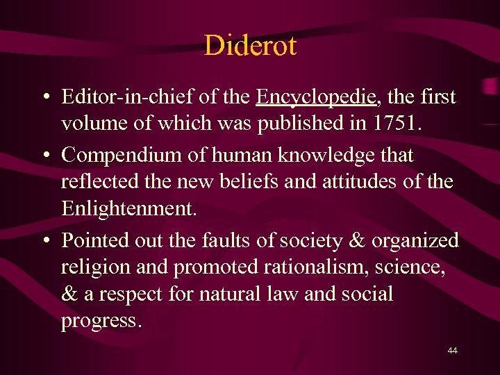 Diderot • Editor-in-chief of the Encyclopedie, the first volume of which was published in