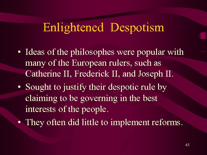 Enlightened Despotism • Ideas of the philosophes were popular with many of the European