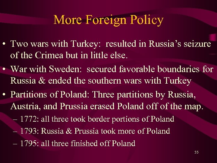 More Foreign Policy • Two wars with Turkey: resulted in Russia’s seizure of the