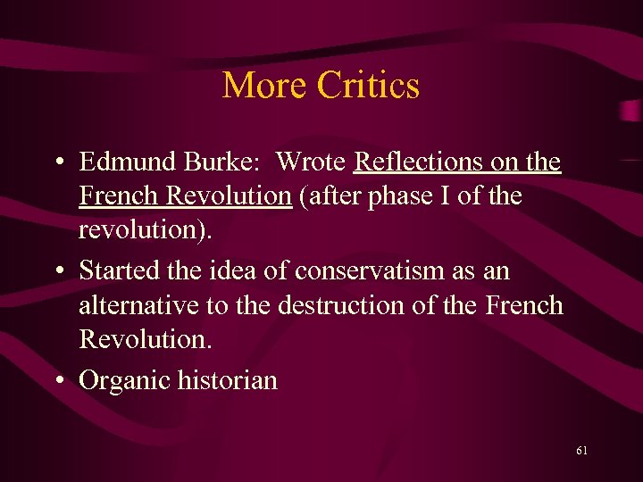 More Critics • Edmund Burke: Wrote Reflections on the French Revolution (after phase I