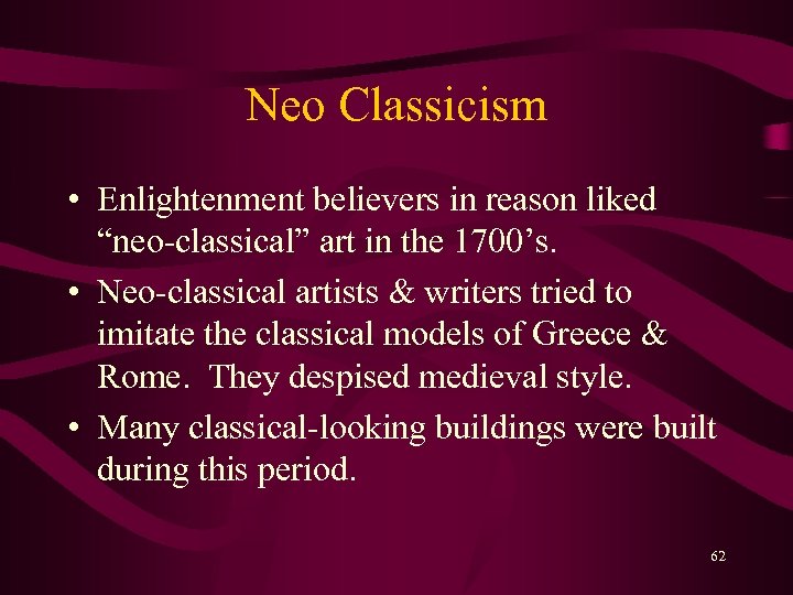 Neo Classicism • Enlightenment believers in reason liked “neo-classical” art in the 1700’s. •