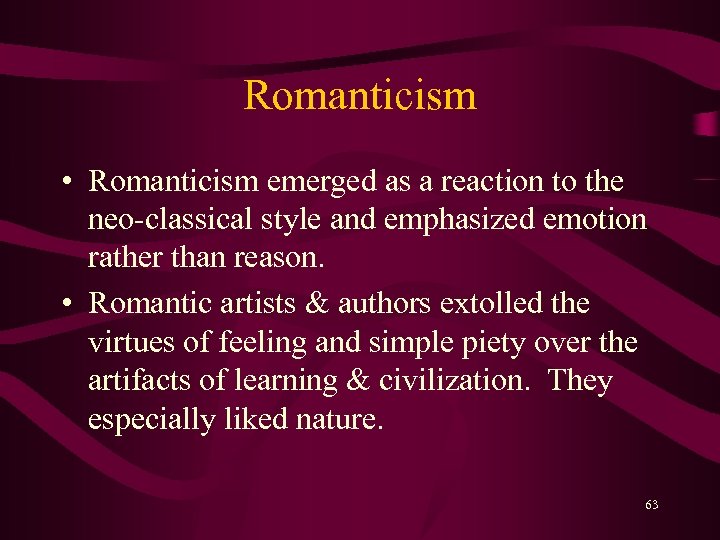 Romanticism • Romanticism emerged as a reaction to the neo-classical style and emphasized emotion