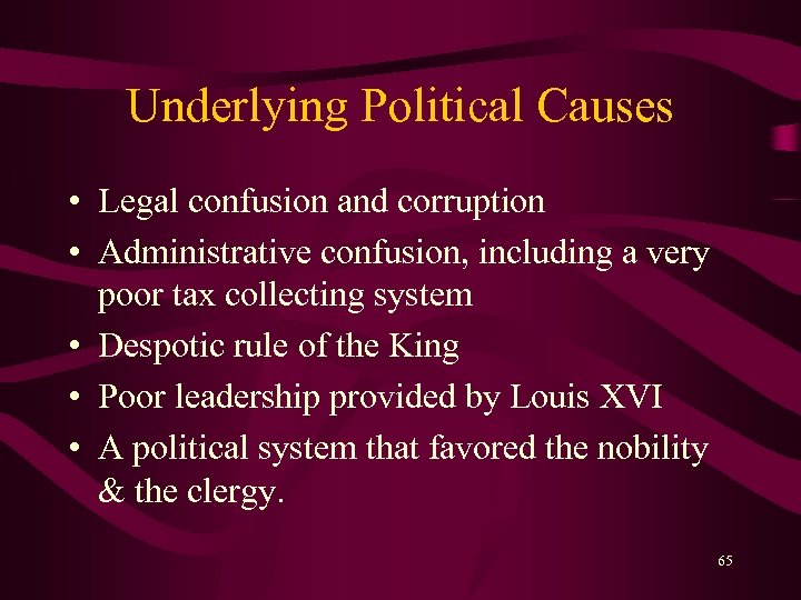 Underlying Political Causes • Legal confusion and corruption • Administrative confusion, including a very