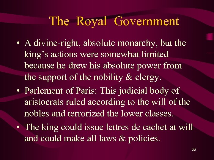 The Royal Government • A divine-right, absolute monarchy, but the king’s actions were somewhat