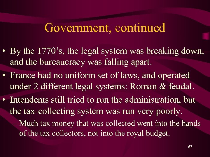 Government, continued • By the 1770’s, the legal system was breaking down, and the