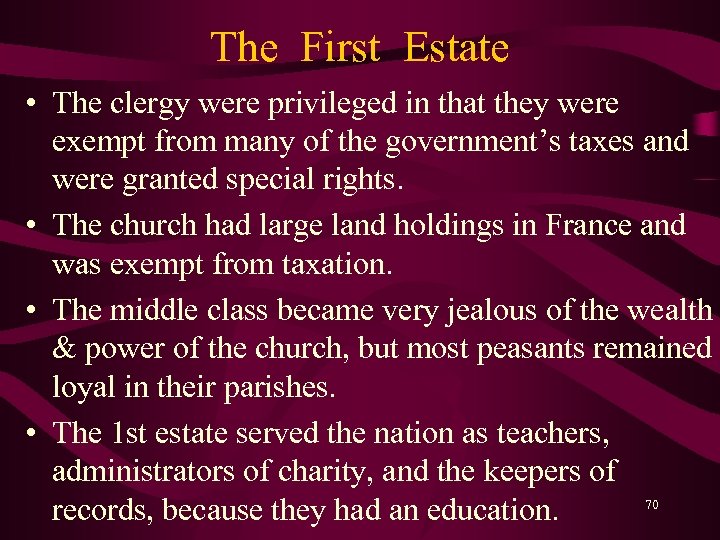 The First Estate • The clergy were privileged in that they were exempt from