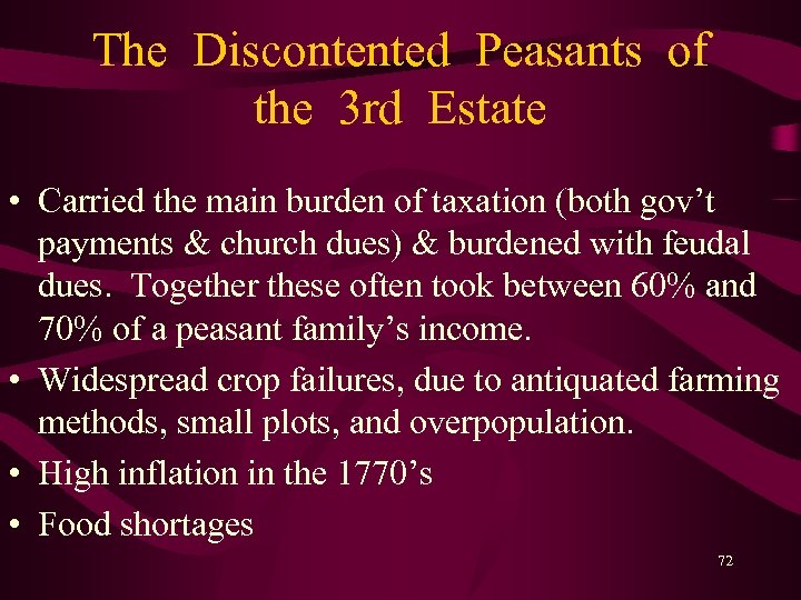 The Discontented Peasants of the 3 rd Estate • Carried the main burden of