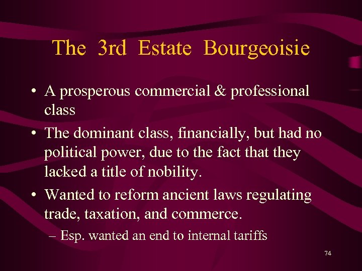 The 3 rd Estate Bourgeoisie • A prosperous commercial & professional class • The