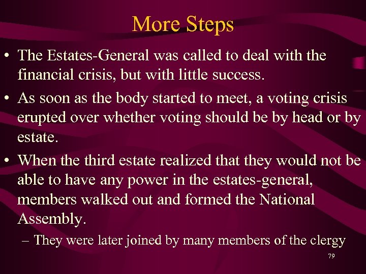 More Steps • The Estates-General was called to deal with the financial crisis, but