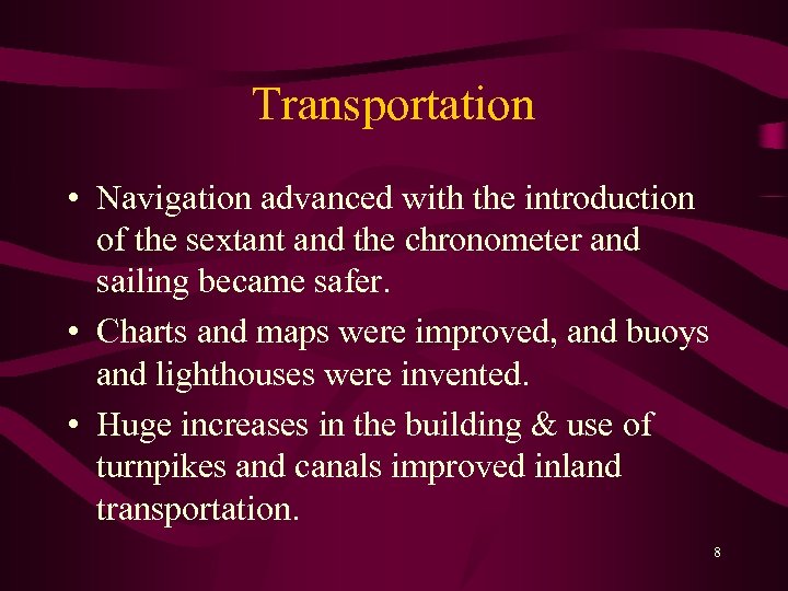 Transportation • Navigation advanced with the introduction of the sextant and the chronometer and