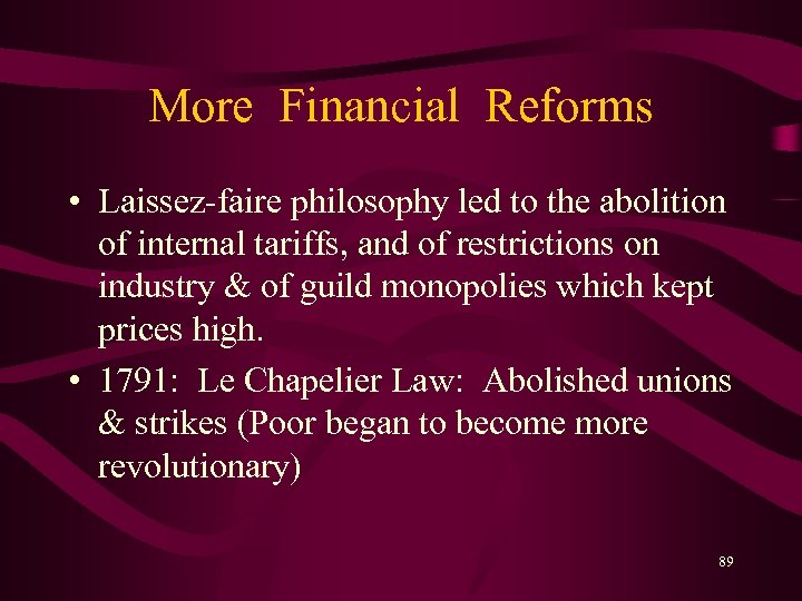 More Financial Reforms • Laissez-faire philosophy led to the abolition of internal tariffs, and
