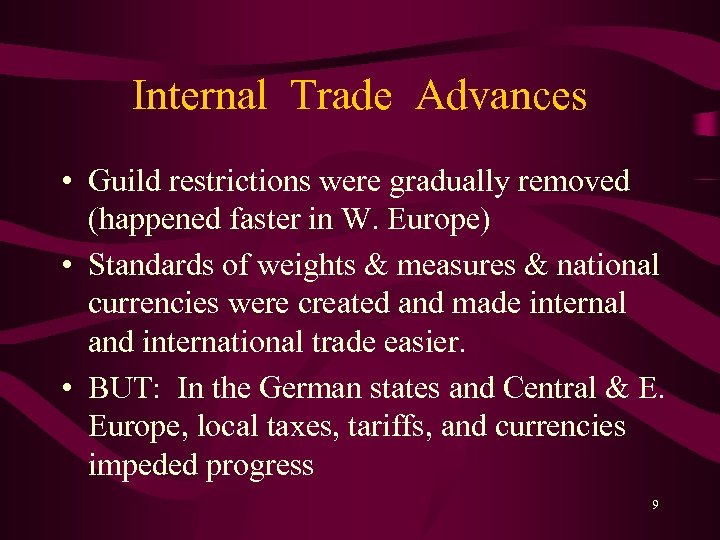 Internal Trade Advances • Guild restrictions were gradually removed (happened faster in W. Europe)