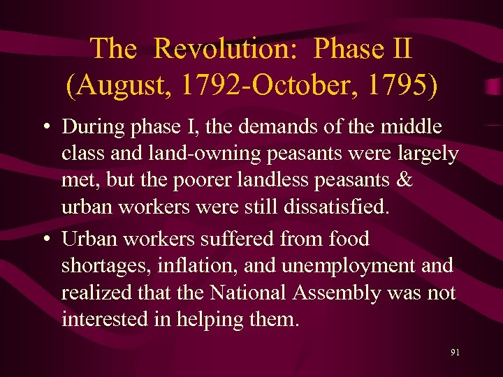 The Revolution: Phase II (August, 1792 -October, 1795) • During phase I, the demands
