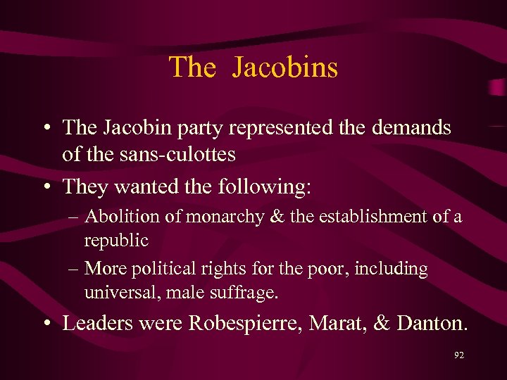 The Jacobins • The Jacobin party represented the demands of the sans-culottes • They