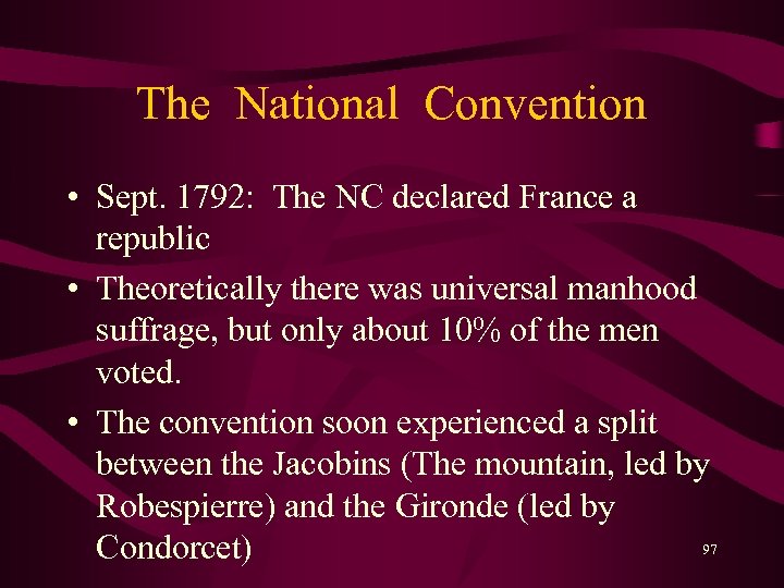 The National Convention • Sept. 1792: The NC declared France a republic • Theoretically