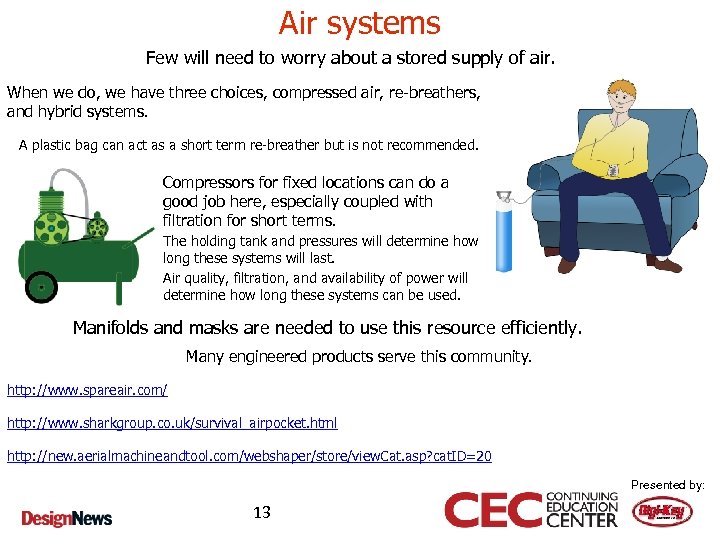 Air systems Few will need to worry about a stored supply of air. When