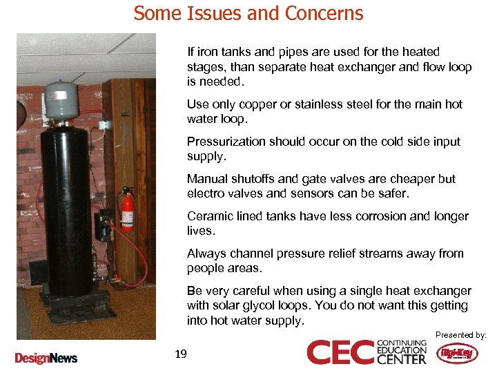 Some Issues and Concerns If iron tanks and pipes are used for the heated