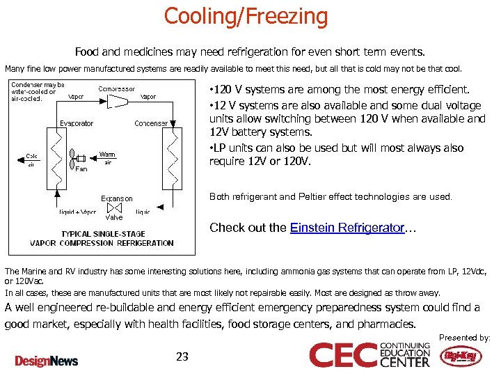 Cooling/Freezing Food and medicines may need refrigeration for even short term events. Many fine