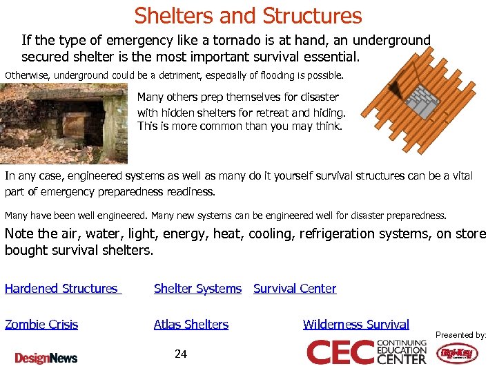 Shelters and Structures If the type of emergency like a tornado is at hand,