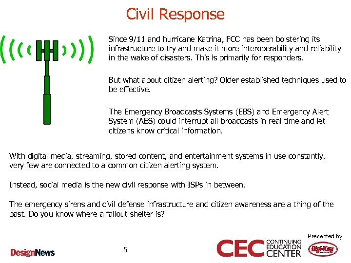 Civil Response Since 9/11 and hurricane Katrina, FCC has been bolstering its infrastructure to